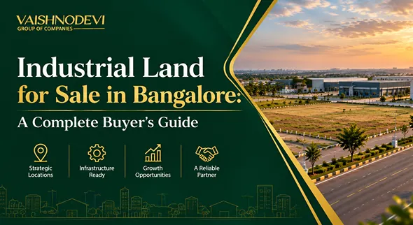 Industrial Land for Sale in Bangalore: A Complete Buyer’s Guide